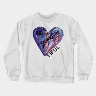 Be You Tiful Heart Crewneck Sweatshirt